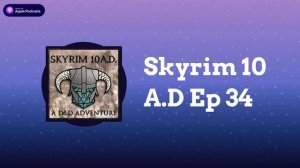 Skyrim 10 A.D Ep 34 | Skyrim Addict: An Elder Scrolls podcast