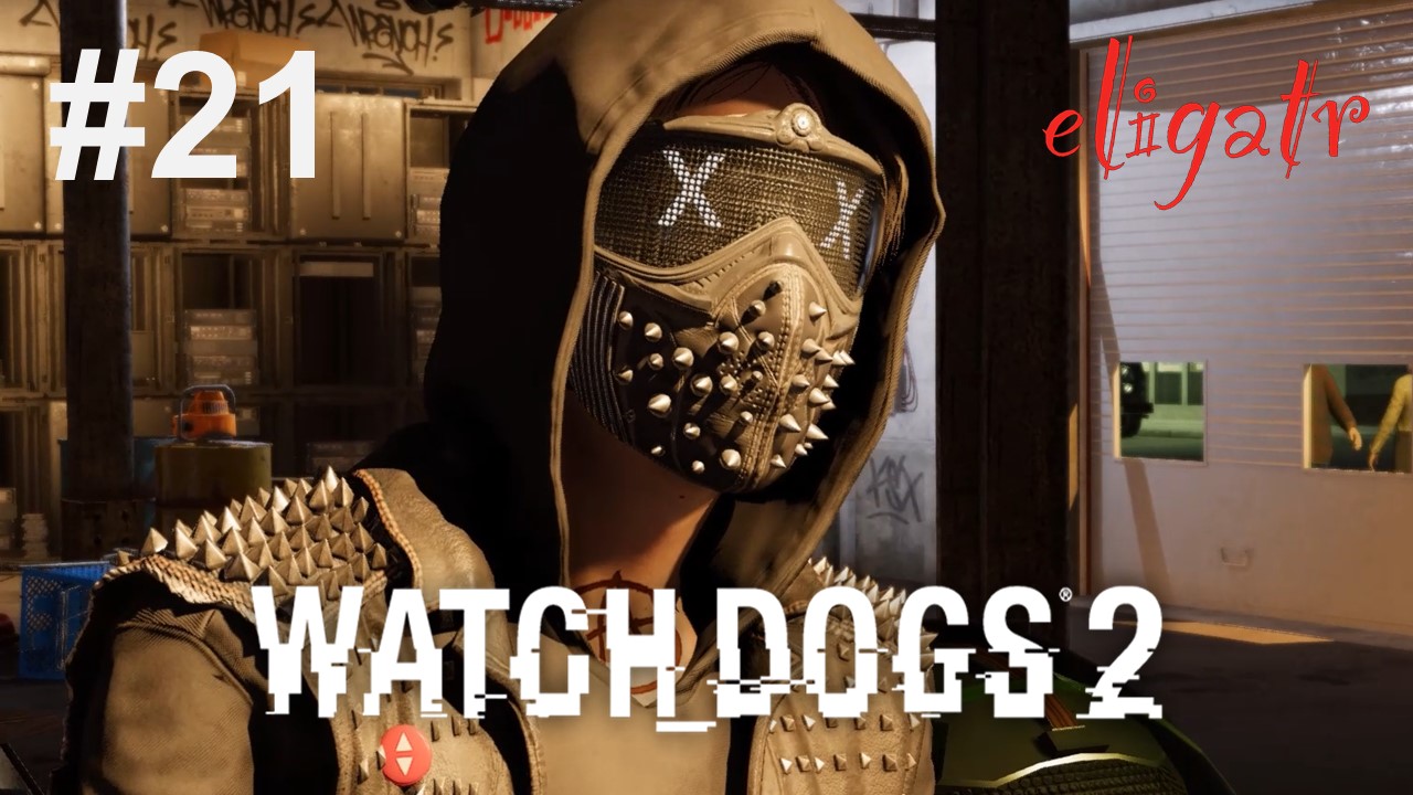 Watch Dogs 2. Часть 21. Прохождение игры. [Без комментариев]