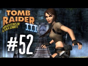 Tomb Raider 3 прохождение #52