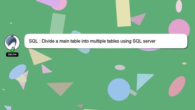 SQL : Divide a main table into multiple tables using SQL server