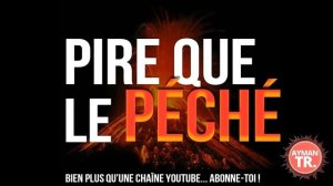 9 Choses plus graves que le peché-Ayman TR