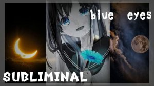 [#blue eyes]ярко голубые глаза саблиминал