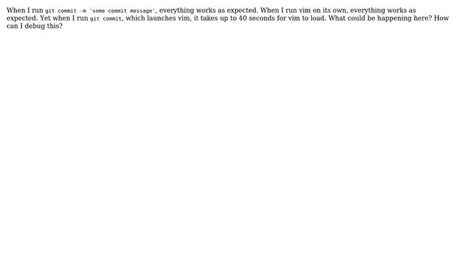 "Git commit" takes a very long time (＞ 40 seconds) to open vim. What could be happening? смотреть онлайн