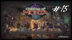 Зона-30 | Children Of Morta #15 | Прохождение на русском