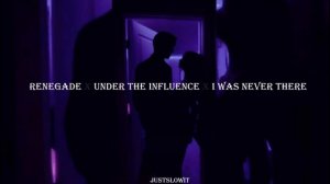 -renegade x under the influence x i was never there (s l o w e d + r e v e r b) +lyrics