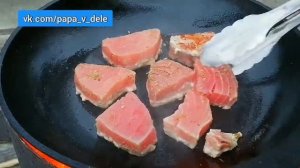 Жареный тунец. как приготовить тунца. | ПАПИНА КУХНЯ