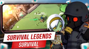 ?НОВЫЙ ВЫЖИВАЧ Survival Legends на Андроид