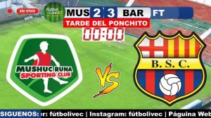 MUSHUC RUNA vs BARCELONA EN VIVO 🔴 TARDE DEL PONCHITO 2023