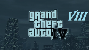 [PC] Grand Theft Auto IV -  Part 8. Новый район; Знакомство с новыми людьми