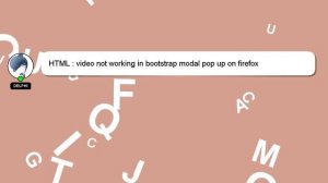 HTML : video not working in bootstrap modal pop up on firefox