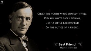 Be A Friend - Edgar A. Guest ( Powerful Life Changing Poetry ) - Inspirational Poems - 4K