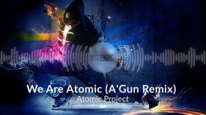 Atomic Project - We Are Atomic (A'Gun Remix) [Electro Freestyle Music]