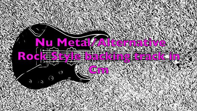Nu metal/Alt rock style backing track in Cm