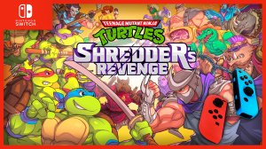 TEENAGE MUTANT NINJA TURTLES➤SHREDDER'S REVENGE➤NINTENDO SWITCH➤НИНТЕНДО СВИТЧ➤ОБЗОР➤ПРОХОЖДЕНИЕ ?