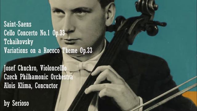 Saint Saens, Cello Concerto No 1 and Tchaikovsky, Rococo Variation , Josef Chuchro, Cello смотреть онлайн