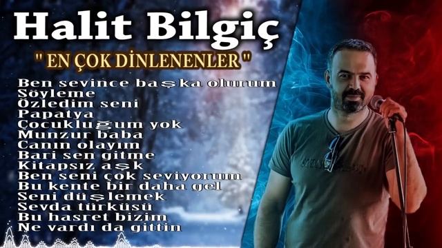 Halit Bilgiç - En Çok Dinlenenler смотреть онлайн