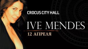 Ive Mendes / Crocus City Hall / 12 апреля 2014