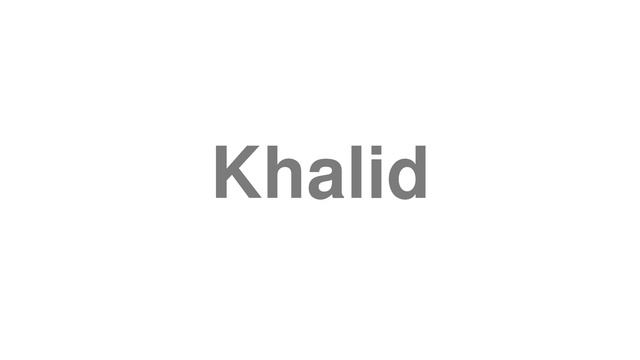 How to Pronounce "Khalid" смотреть онлайн