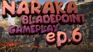 NARAKA BLADEPOINT GAMEPLAY EP.6