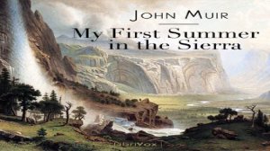 My First Summer in the Sierra | John Muir | *Non-fiction, Biography & Autobiography, Nature | 3/5