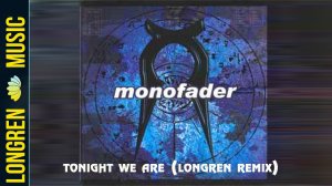 Monofader - Tonight We Are (Longren remix)
