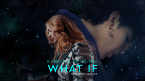 Amirchik & KERRIA - What If (Romantic Version by Alex Davia)