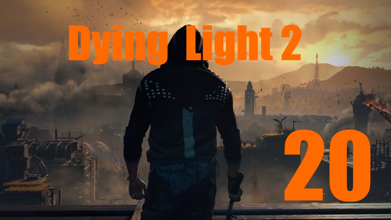 Dying Light 2: Остаться Человеком -[Часть 20]