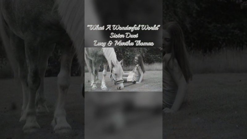 "What A Wonderful World" - Sister Duet - Lucy & Martha Thomas Full version in description