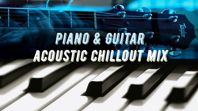 Piano & Guitar  -  Acoustic Mix / Chillout Mix (Mixed by Pavel Gnetetsky)