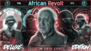[TNO/OTL] Custom Super Event | African Revolt | Prigozhin's Mittelafrika (ENG+RUS) [DELUXE EDITION]