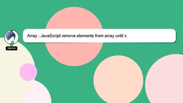 Array : JavaScript remove elements from array until x смотреть онлайн