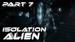 Alien Isolation Чужой Изоляция. VR Прохождение серия #7 Парализующий ужас