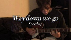 Kaleo - Way Down We Go | speed up |