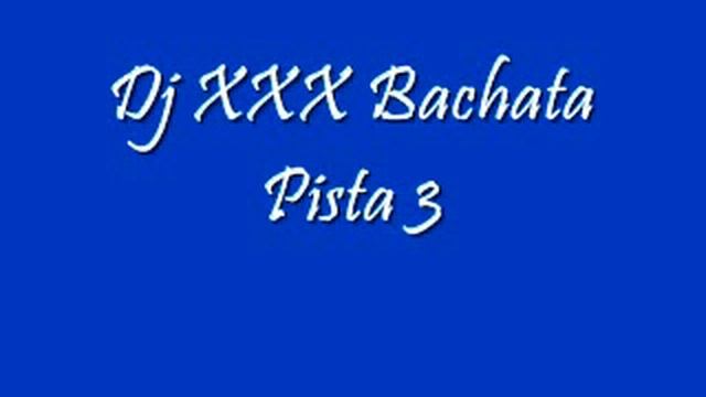 Dj XXX - Bachata Pista 3 смотреть онлайн