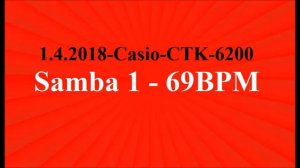 1. 4. 2018 - Casio CTK 6200 - Samba1 - 69 BPM - MP4