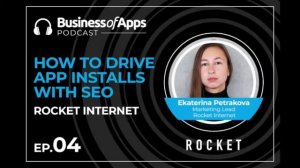 Ep.#4: How to drive app installs with ASO with Kate Petrakova, Marketing Lead at Rocket Internet