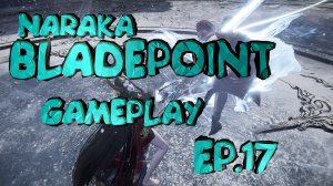 NARAKA BLADEPOINT GAMEPLAY EP.17 S.II