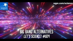 Big Bang Alternatives - Let's Science!