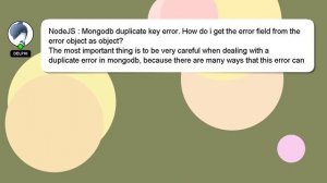 NodeJS : Mongodb duplicate key error. How do i get the error field from the error object as object?