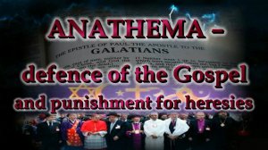 Anathema – defence of the Gospel and punishment for heresies