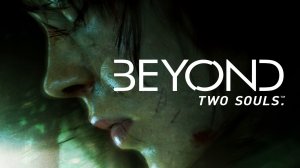 ИНТЕРАКТИВНОЕ КИНЦО \ Beyond Two Souls \ #5 ФИНАЛ