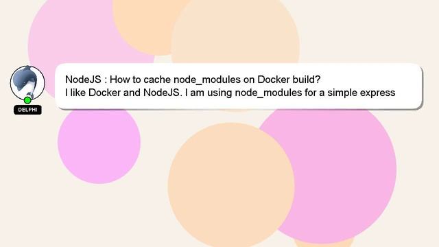 NodeJS : How to cache node_modules on Docker build? смотреть онлайн
