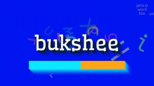 BUKSHEE - HOW TO PRONOUNCE IT? #bukshee