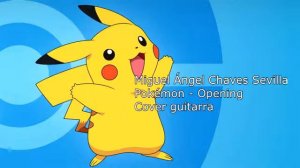 Pokémon Opening (Cover guitarra) - Miguel Ángel Chaves