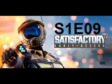 Satisfactory. S1E09