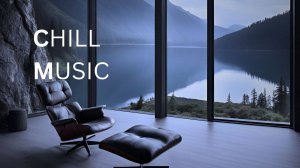 Deep Chill Music — Calm and Stress Relief Mix