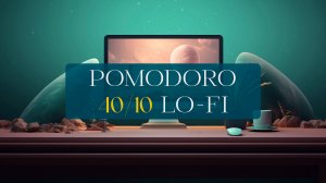 POMODORO 002 │ 40/10 │ Lo-fi