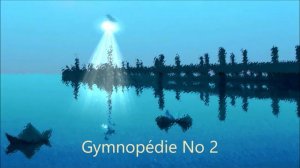 "Gymnopédie No 2 " Erik Satie