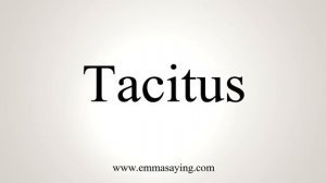 How To Say Tacitus