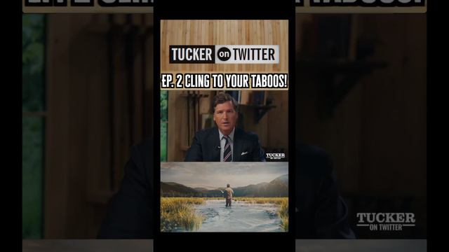 Tucker on Twitter Ep.2 Cling to your taboos!